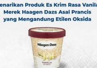 BPOM Tarik Es Krim Haagen-Dazs Rasa Vanila, Masyarakat Diminta Lapor Jika Ada yang Menjual