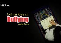 Solusi Mencegah Perundungan atau Bullying Menurut Islam