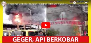 Video kebakaran di Jalan Pemurus, belakang Pasar Pal 7, Kertak Hanyar, Minggu 8 Desember 2024. (Youtube Warta Banjar)