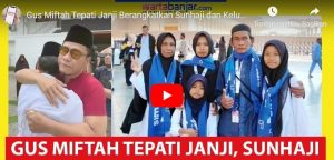 Penjual es teh Sunhaji bersama keluarga berangkat umroh dibiayai Gus Miftah. (Youtube Warta Banjar)