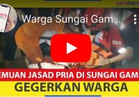 VIDEO Temuan Jasad Pria di Sungai Gampa