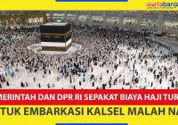 Pemerintah DPR RI Sepakat Biaya Haji Turun untuk Embarkasi Kalsel Malah Naik Menjadi Rp59,3 Juta