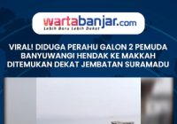 VIDEO - VIRAL! Diduga Perahu Galon 2 Pemuda Banyuwangi Hendak ke Makkah Ditemukan Dekat Jembatan Suramadu