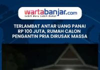 VIDEO - WADUH! Gegara Antar Uang Panai Rp 100 Juta Terlambat, Rumah Calon Pengantin Pria Dirusak Massa