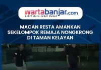 VIDEO - Macan Resta Amankan Sekelompok Remaja Nongkrong di Taman Kelayan