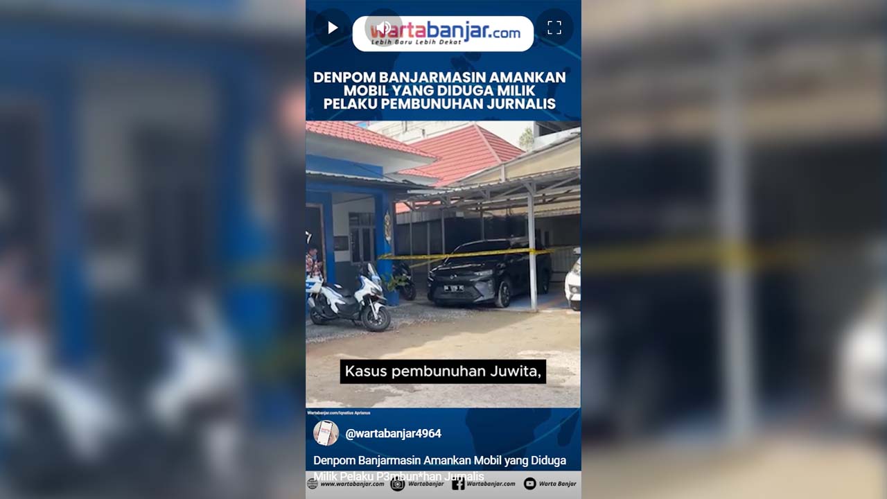 VIDEO - Denpom Banjarmasin Amankan Mobil yang Diduga Milik Pelaku Pembunuhan Jurnalis