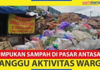 VIDEO - Tumpukan Sampah di Pasar Sentral Antasari Kembali Cemari Lingkungan dan Ganggu Aktivitas Warga