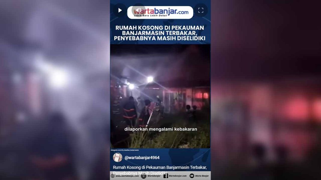 VIDEO - Rumah Kosong di Pekauman Banjarmasin Terbakar, Penyebabnya Masih Diselidiki