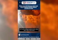 VIDEO - Pipa Gas Petronas Bocor, Picu Kebakaran Hebat di Malaysia