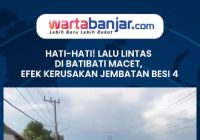 VIDEO - HATI-HATI! Lalu Lintas di Batibati Macet, Efek Kerusakan Jembatan Besi 4