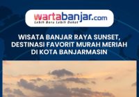 VIDEO - Wisata Banjar Raya Sunset, Destinasi Favorit Murah Meriah di Kota Banjarmasin