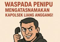 Waspada Modus Penipuan Mengatasnamakan Kapolsek Liang Anggang
