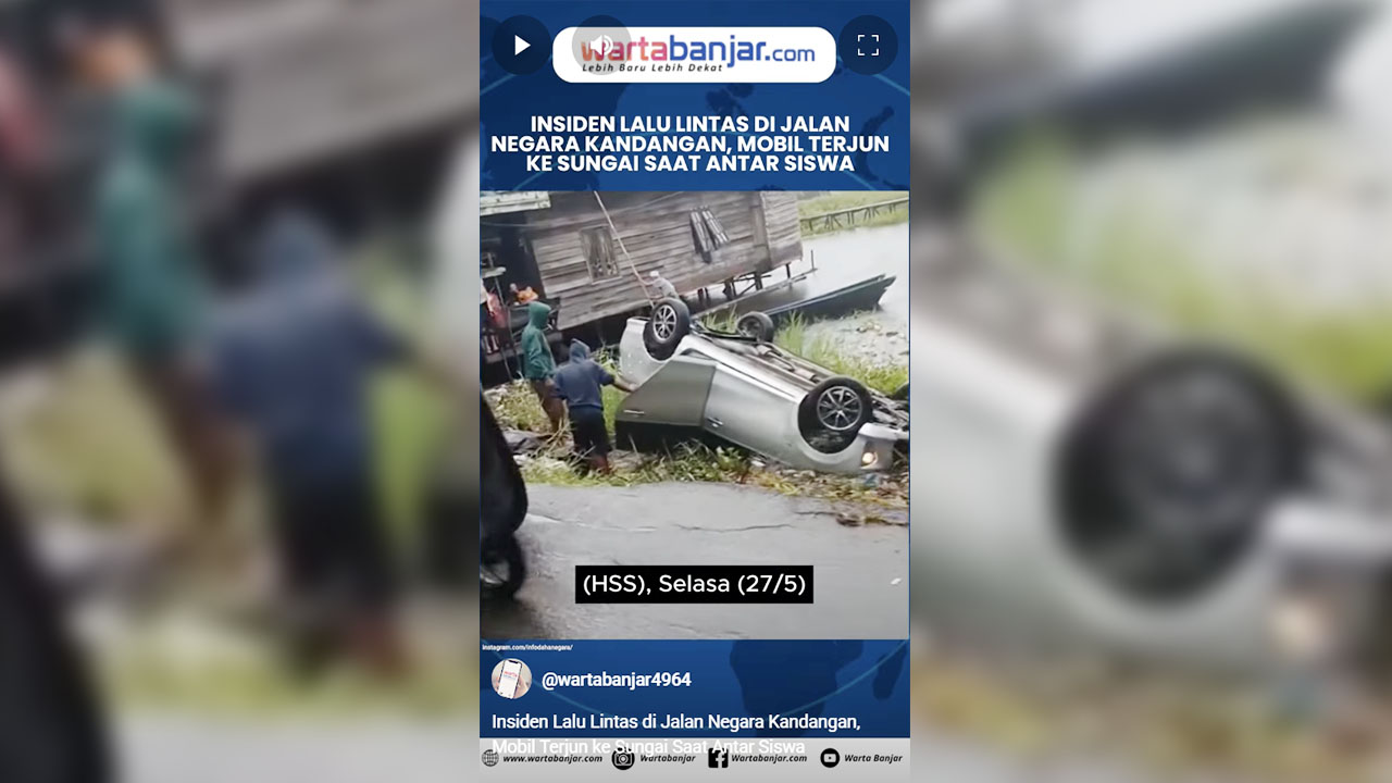 VIDEO - Insiden Lalu Lintas di Jalan Negara Kandangan, Mobil Terjun ke Sungai Saat Antar Siswa