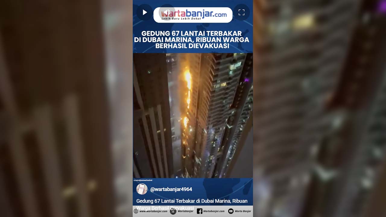 VIDEO - Gedung 67 Lantai Terbakar di Dubai Marina, Ribuan Warga Berhasil Dievakuasi