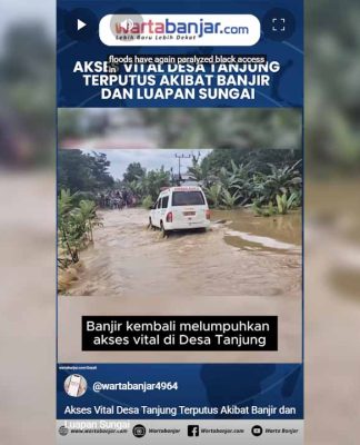 VIDEO - Akses Vital Desa Tanjung Terputus Akibat Banjir dan Luapan Sungai