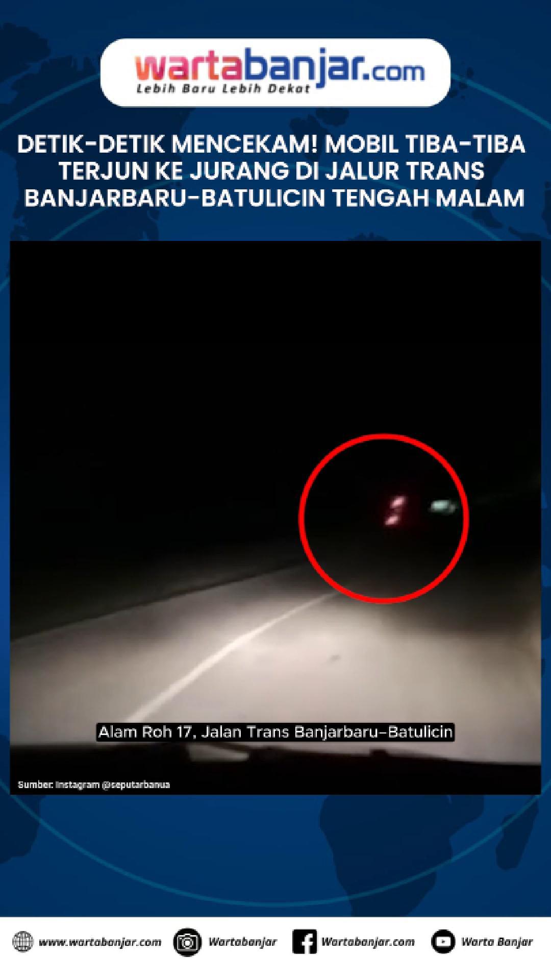 VIDEO - DETIK-DETIK MENCEKAM! Mobil Tiba-tiba Terjun ke Jurang di Jalur Trans Banjarbaru-Batulicin Tengah Malam