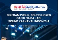 VIDEO - Dikecam Publik, Sound Horeg Ganti Nama Jadi Sound Karnaval Indonesia