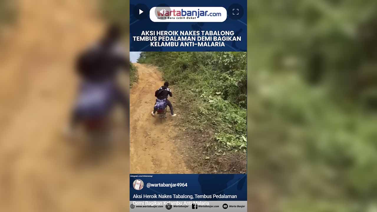 VIDEO - Aksi Heroik Nakes Tabalong, Tembus Pedalaman Demi Bagikan Kelambu Anti-Malaria