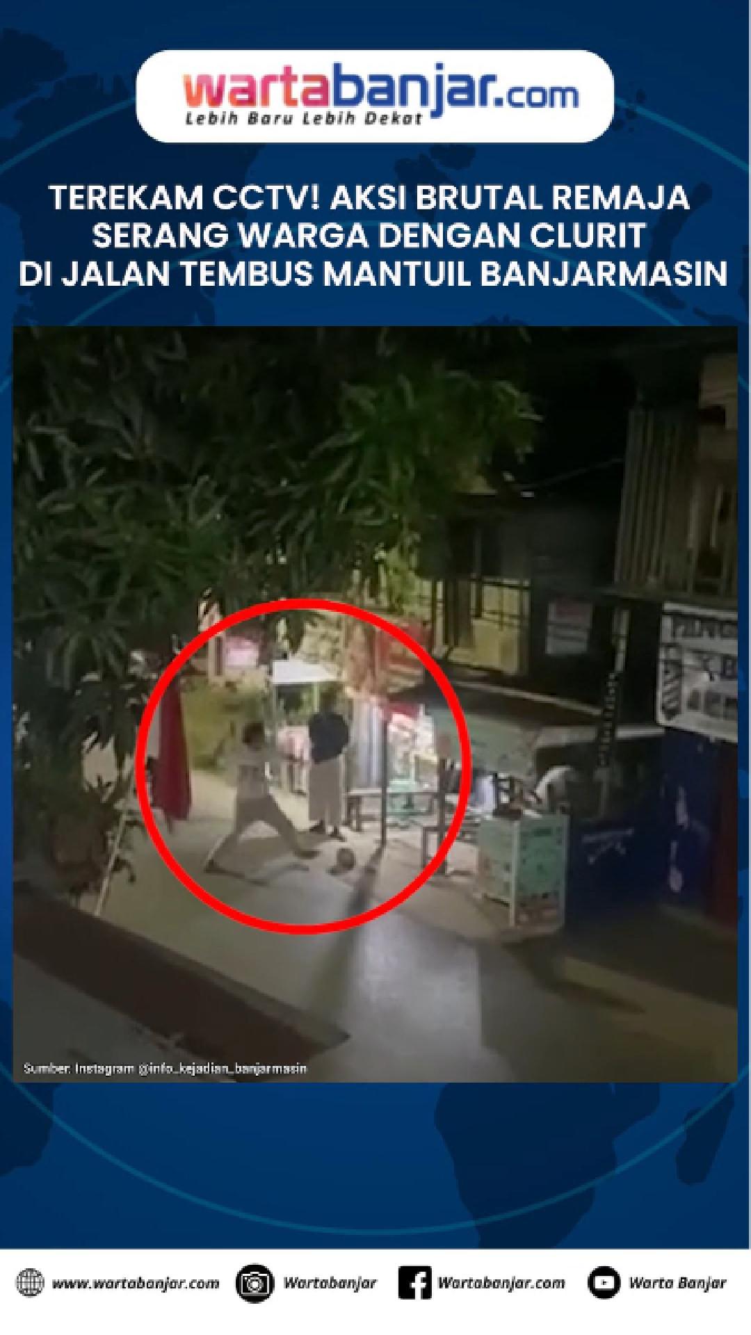 VIDEO - Terekam CCTV! Aksi Brutal Remaja Serang Warga dengan Clurit di Jalan Tembus Mantuil Banjarmasin
