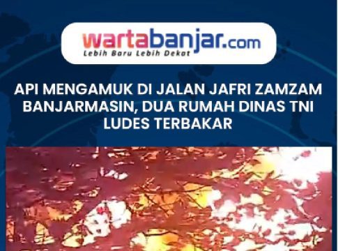 VIDEO - Api Mengamuk di Jalan Jafri Zamzam Banjarmasin, Dua Rumah Dinas TNI Ludes Terbakar