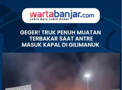 VIDEO - GEGER! Truk Penuh Muatan Terbakar Saat Antre Masuk Kapal di Gilimanuk