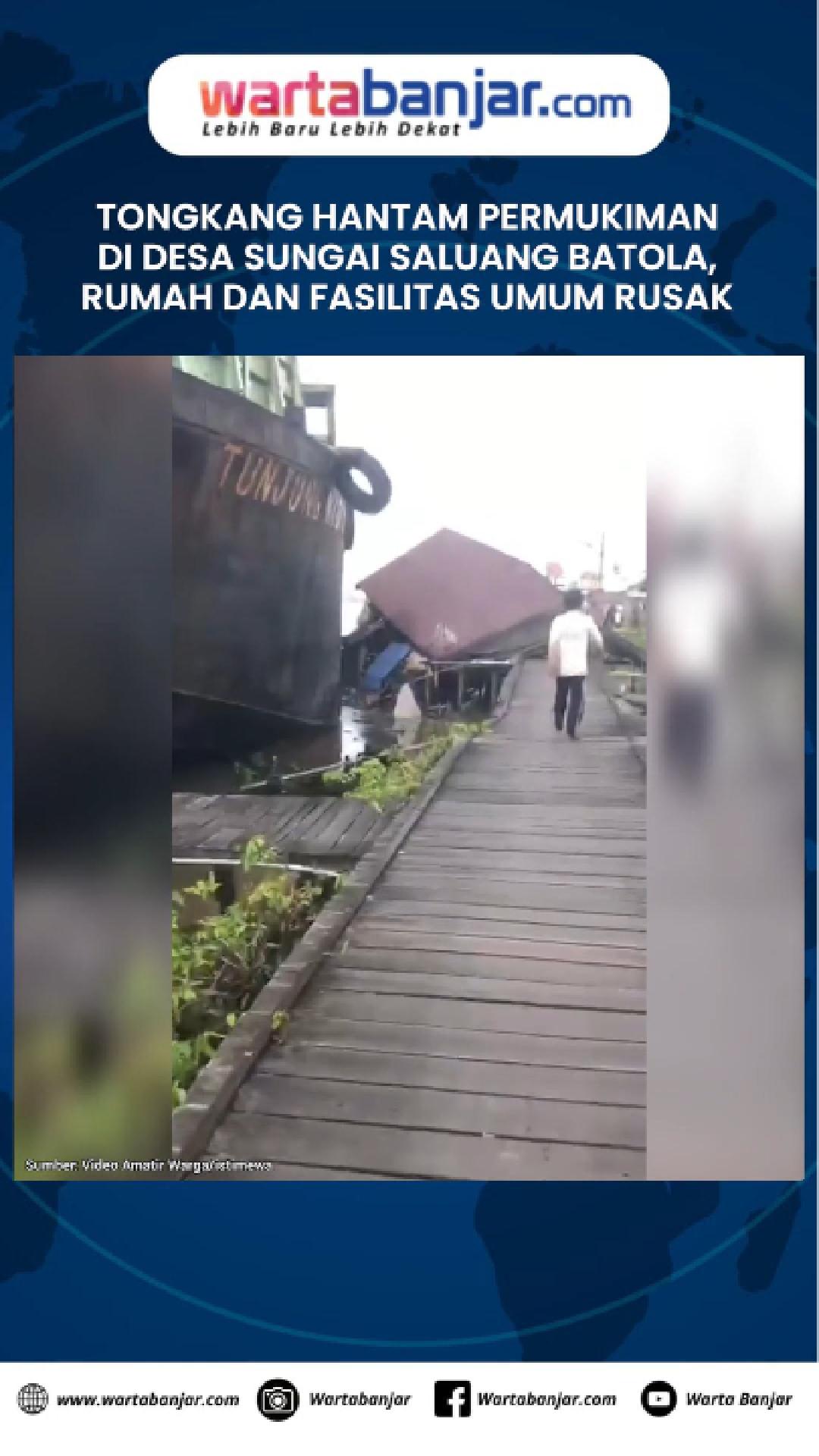 VIDEO - Tongkang Hantam Permukiman di Desa Sungai Saluang Batola, Rumah dan Fasilitas Umum Rusak