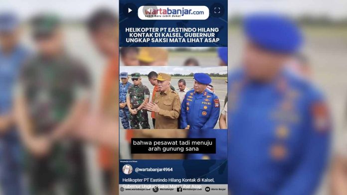 VIDEO - Helikopter PT Eastindo Hilang Kontak di Kalsel, Gubernur Ungkap Saksi Mata Lihat Asap