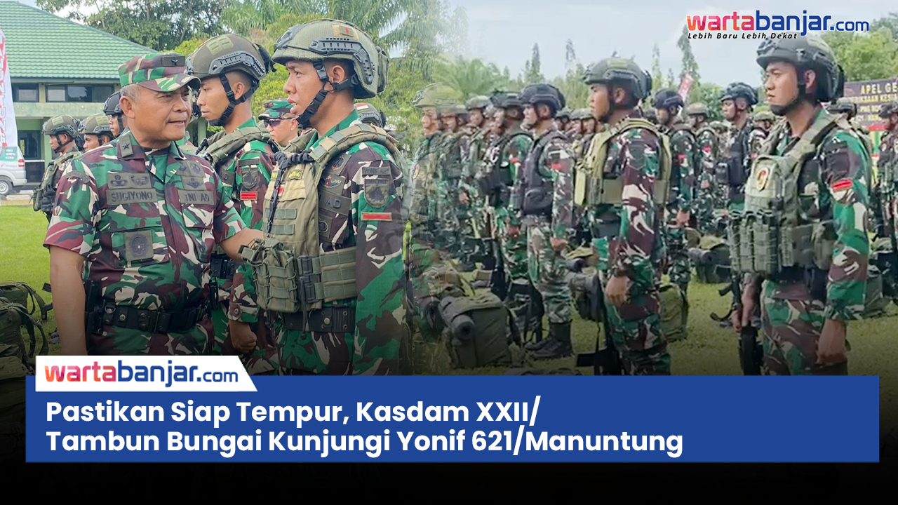 VIDEO - Pastikan Siap Tempur, Kasdam XXII/Tambun Bungai Kunjungi Yonif 621/Manuntung
