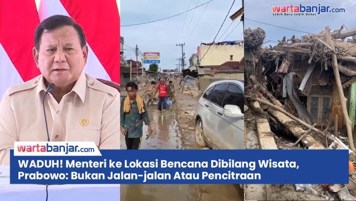 VIDEO - WADUH! Menteri ke Lokasi Bencana Dibilang Wisata, Prabowo: Bukan Jalan-jalan Atau Pencitraan