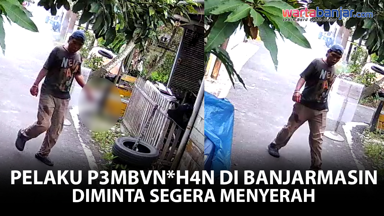 VIDEO - Diburu Polisi, Pelaku Pembunuhan Ipar di Kuin Cerucuk Banjarmasin Diminta Segera Menyerahkan Diri